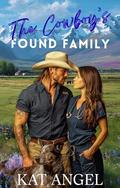 The Cowboy's Found Family: A Grumpy-Sunshine Fresh Start Sweet Romance (The Rivera Ridge Rescue #2) by Kat Angel