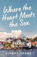Where the Heart Meets the Sea by Kimbra Drake