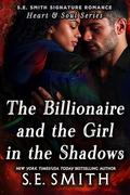 The Billionaire and the Girl in the Shadows (S.E. Smith Signature Romance: Heart & Soul #3) by S.E. Smith