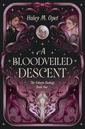 A Bloodveiled Descent by Haley M. Opet