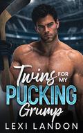 Twins For My Pucking Grump: A Brother's Best Friend Surprise Pregnancy Hockey Romance by Lexi Landon