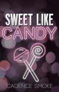 Sweet Like Candy by Cadence Smoke