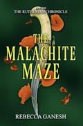 The Malachite Maze (The Ruthenian Chronicle #2) by Rebecca Ganesh