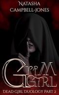 Grim Girl: Dead Girl Duology Part 2 by Natasha Campbell-Jones