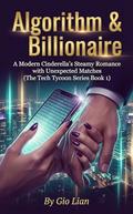Algorithm & Billionaire: A Modern Cinderella's Steamy Romance with Unexpected Matches by Gio Lian