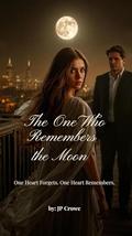 The One Who Remembers the Moon : One Heart Forgets. One Heart Remembers. by JP Crowe
