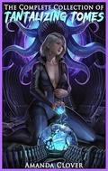 The Complete Collection of Tantalizing Tomes: An Uncensored 16-Book Omnibus by Amanda Clover