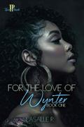 For The Love Of Wynter : Book One by LaSalle R.