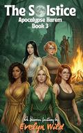 The Solstice: A Slice of Life Adventure Harem (Apocalypse Harem #3) by Evelyn Wild