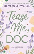 Tease Me, Doc: A Forced Proximity Grumpy Sunshine Bodyguard Romance by Devon Atwood
