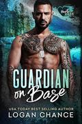 Guardian On Base: A Military Romantic Suspense by Logan Chance