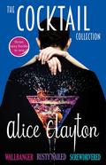 The Cocktail Collection: Wallbanger / Rusty Nailed / Screwdrivered by Alice Clayton