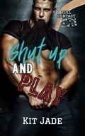 Shut Up and Play (Full Contact #3) by Kit Jade