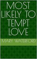 Most Likely to Tempt Love (The Yearbook Series #4) by Mary Waterford