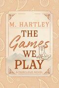 The Games We Play (Faircloud #3) by M. Hartley