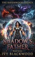 Shadow's Father: A Reverse Harem Paranormal Fantasy Romance by Ivy Blackwood