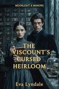 The Viscount’s Cursed Heirloom: A Witty Historical Mystery and Romance by Eva Lyndale