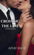 Crossing the Line (OFF LIMITS #2) by Avery Knox