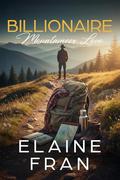 Billionaire Mountaineer Love (Billionaire Curvy Girl Proposals #9) by Elaine Fran