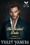 Her Twisted Duke: A Historical Regency Romance Novel (The Dukes of Sin #11) by Violet Hamers