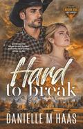 Hard to Break by Danielle M. Haas