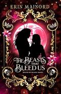 The Beasts that Bleed Us (Bound by Blood #3) by Erin Mainord