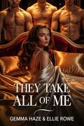 They Take All of Me by Gemma Haze