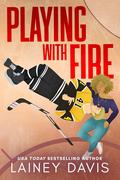 Playing with Fire (Playing #3) by Lainey Davis