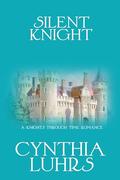 Silent Knight (A Knights Through Time Romance #22) by Cynthia Luhrs