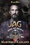 Jag  (Kiss of Death MC #11) by Marteeka Karland