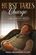 Hurst Takes Charge: A Pride & Prejudice Variation by Shana Granderson A Lady