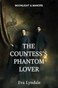 The Countess’s Phantom Lover: An Atmospheric Gothic Mystery of Truth and Desire by Eva Lyndale