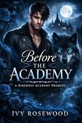 Before the Academy: A Rejected Mate Shifter Romance (Direwolf Academy #1) by Ivy Rosewood