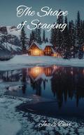 The Shape of Staying: On Love Without Leaving (The Way Through Time #5) by Jaz E Bear