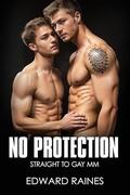 No Protection: Straight to Gay First Time MM Age Gap by Edward Raines
