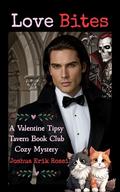 Love Bites: A Valentine's Day Tipsy Tavern Book Club Cozy Mystery (The Tipsy Tavern Book Club Cozy Mystery Series #3) by Joshua Erik Rossi