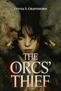 The Orcs' Thief: A Dark Orc Romance by Sylvia S. Gravehorn
