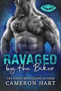 Ravaged by the Biker: A Grumpy/Sunshine MC Romance (Wicked Riders MC #1) by Cameron Hart