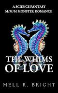 The Whims of Love  by Mell R. Bright