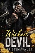 Wicked Devil : A Dark Billionaire Enemies-to-Lovers Romance by Christin Wales