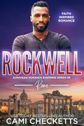 Rockwell: Faith Inspired Romance (European Romance Suspense #6) by Cami Checketts