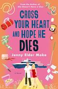 Cross Your Heart and Hope He Dies by Jenny Elder Moke