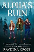 Alpha's Ruin: Knot Their Mate: A Dark Omegaverse Werewolf Romance by Ravenna Cross