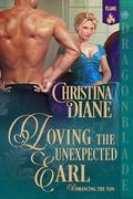 Loving the Unexpected Earl: Regency Historical Romance (Romancing the Ton #2) by Christina Diane