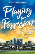 Playing for Possession (Playing the Field #5) by Sasha Lace