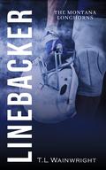 Linebacker : The Montana Longhorns by T.L Wainwright