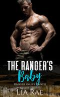 The Ranger's Baby (Ranger Valley Ranch #3) by Lia Rae