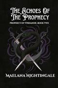 The Echoes of The Prophecy: The Prophecy of Vyrdanor | Book Two (Prophecy of Vyrdanor #2) by Maelana Nightingale