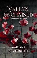 Vallyn Unchained: The Vallyn Duet | Book Two (Vallyn Duet #2) by Maelana Nightingale