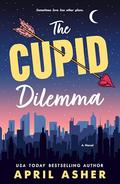 The Cupid Dilemma by April Asher